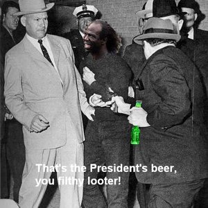 That_s_the_president_s_beer_looter_