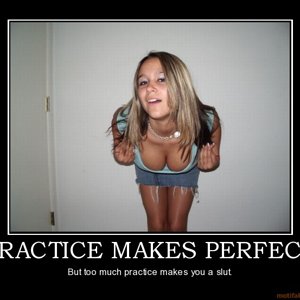 practice-makes-perfect-practice-makes-perfect-big-slut-demotivational-poste