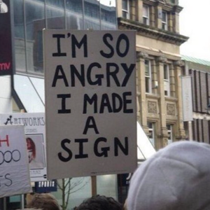 im_so_angry_i_made_a_sign