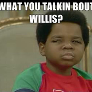 What_You_Talkin_Bout_Willis_Picture